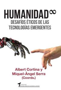 Humanidad: desafíos éticos de las tecnologías emergentes, Albert Cortina, Miquel-Ángel Serra