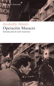 Operación Masacre, Rodolfo Walsh