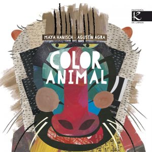 Color animal, Maya Hanisch, y Agustín Ag