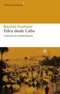 Télex desde Cuba, Rachel Kushner